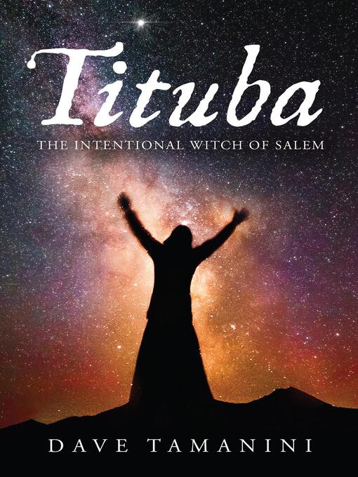 Title details for Tituba the Intentional Witch of Salem by Dave Tamanini - Available